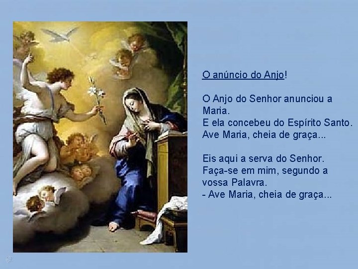 O anúncio do Anjo! O Anjo do Senhor anunciou a Maria. E ela concebeu