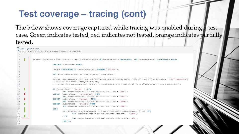 Test coverage – tracing (cont) The below shows coverage captured while tracing was enabled