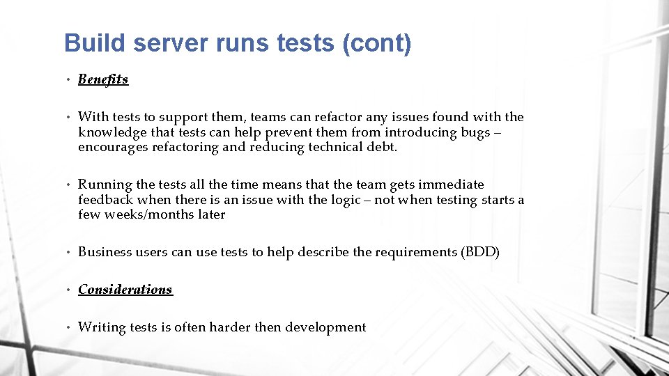 Build server runs tests (cont) • Benefits • With tests to support them, teams