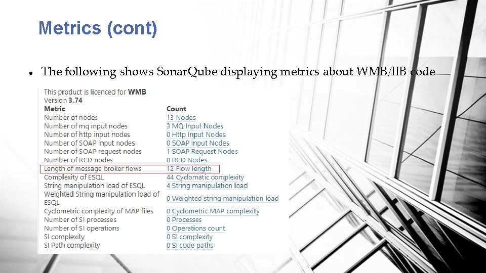 Metrics (cont) The following shows Sonar. Qube displaying metrics about WMB/IIB code 