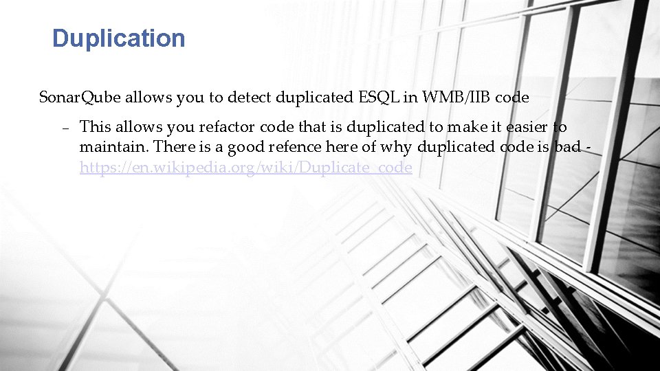 Duplication Sonar. Qube allows you to detect duplicated ESQL in WMB/IIB code This allows