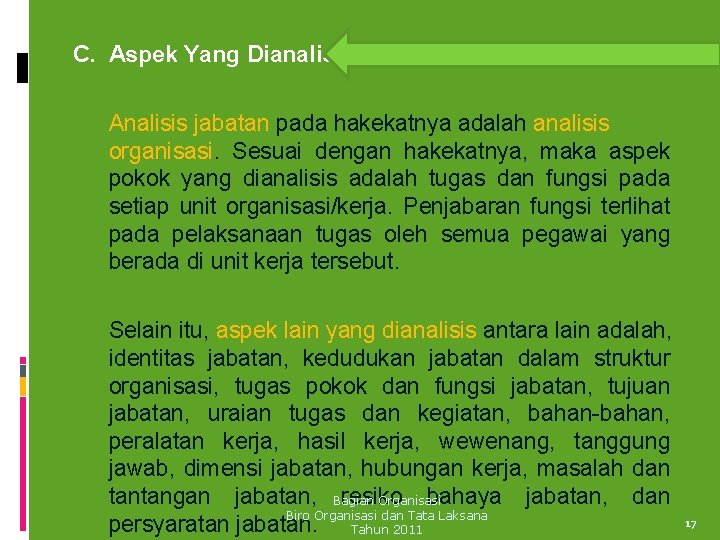 C. Aspek Yang Dianalisis Analisis jabatan pada hakekatnya adalah analisis organisasi. Sesuai dengan hakekatnya,