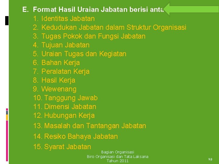 E. Format Hasil Uraian Jabatan berisi antara lain: 1. Identitas Jabatan 2. Kedudukan Jabatan