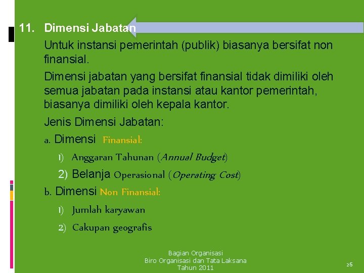 11. Dimensi Jabatan Untuk instansi pemerintah (publik) biasanya bersifat non finansial. Dimensi jabatan yang