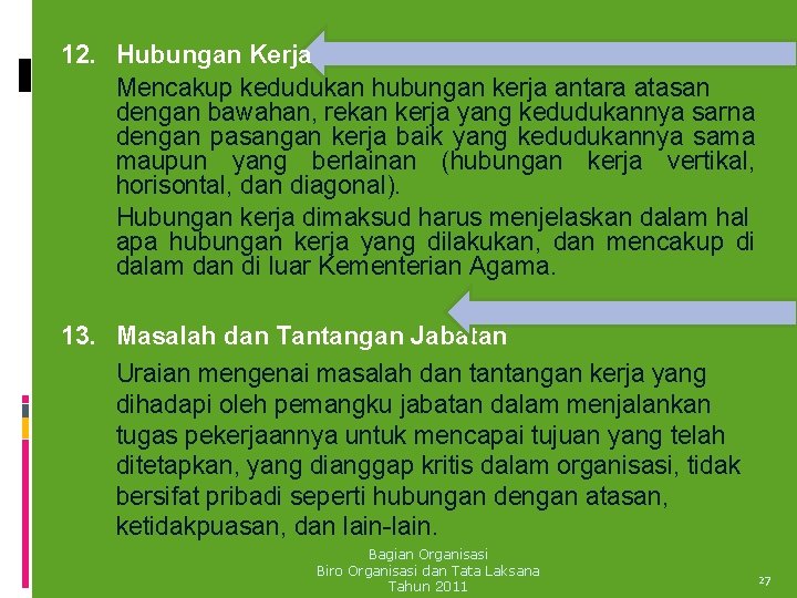 12. Hubungan Kerja Mencakup kedudukan hubungan kerja antara atasan dengan bawahan, rekan kerja yang