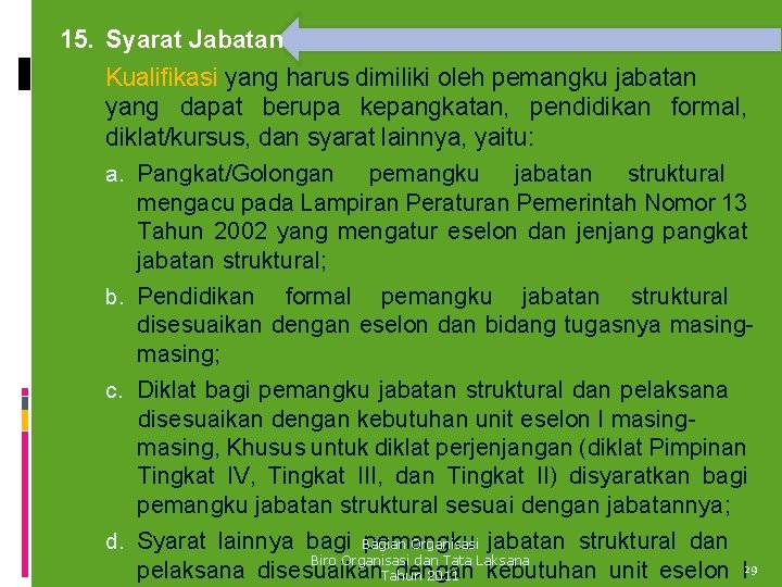 15. Syarat Jabatan Kualifikasi yang harus dimiliki oleh pemangku jabatan yang dapat berupa kepangkatan,