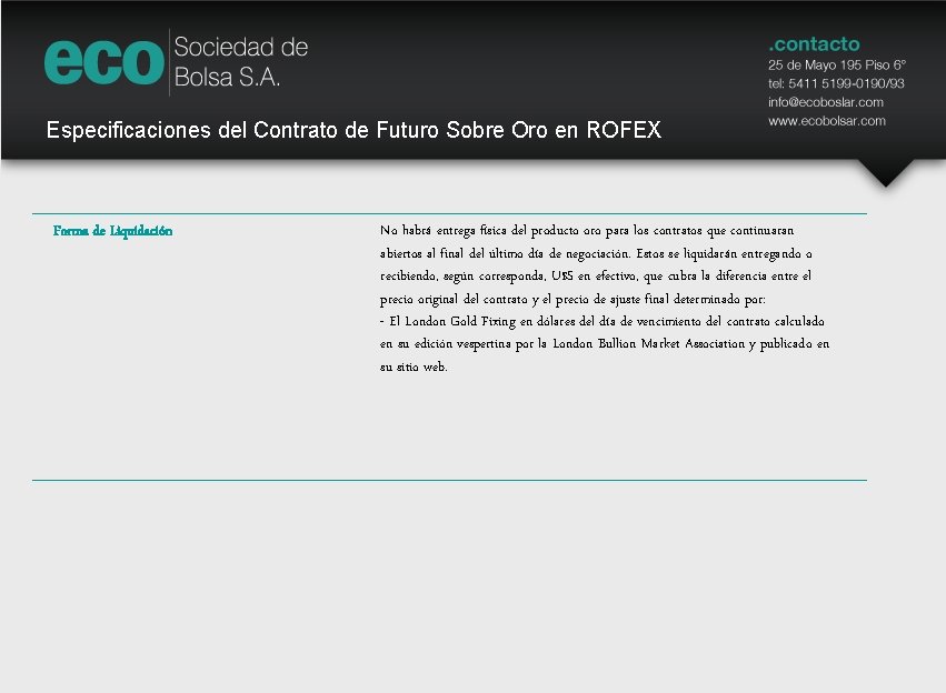 Especificaciones del Contrato de Futuro Sobre Oro en ROFEX Forma de Liquidación No habrá