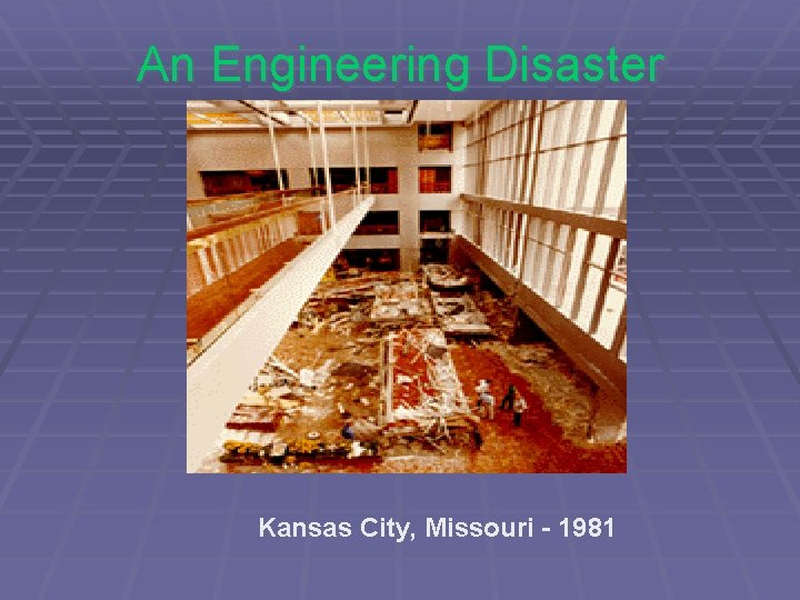 An Engineering Disaster Kansas City, Missouri - 1981 