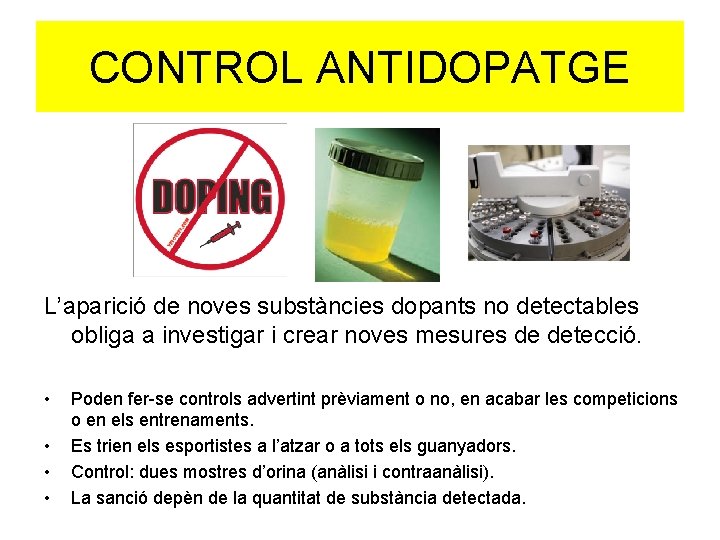 CONTROL ANTIDOPATGE L’aparició de noves substàncies dopants no detectables obliga a investigar i crear