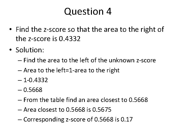 Question 4 • Find the z-score so that the area to the right of