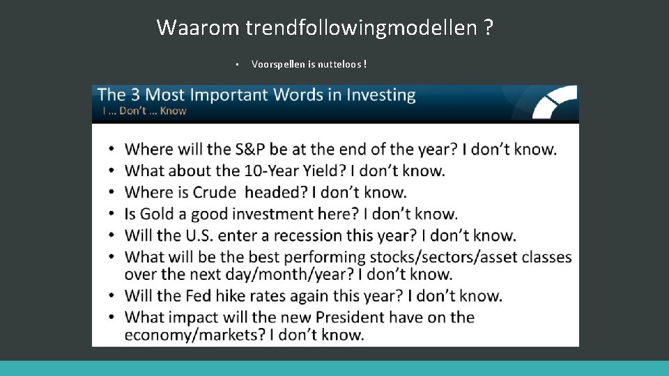 Waarom trendfollowingmodellen ? • Voorspellen is nutteloos ! 