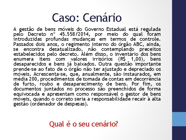 Caso: Cenário A gestão de bens móveis do Governo Estadual está regulada pelo Decreto
