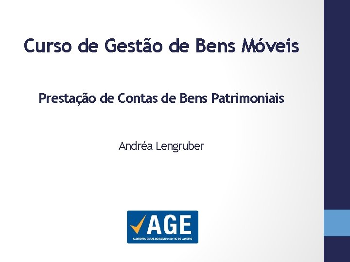 Curso de Gestão de Bens Móveis Prestação de Contas de Bens Patrimoniais Andréa Lengruber
