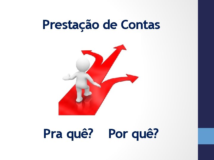 Prestação de Contas Pra quê? Por quê? 