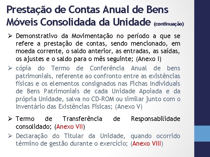 Prestação de Contas Anual de Bens Móveis Consolidada da Unidade (continuação) Ø Demonstrativo da