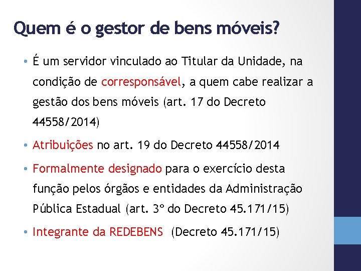 Quem é o gestor de bens móveis? • É um servidor vinculado ao Titular