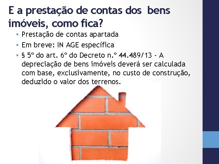 E a prestação de contas dos bens imóveis, como fica? • Prestação de contas