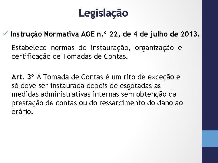 Legislação ü Instrução Normativa AGE n. º 22, de 4 de julho de 2013.