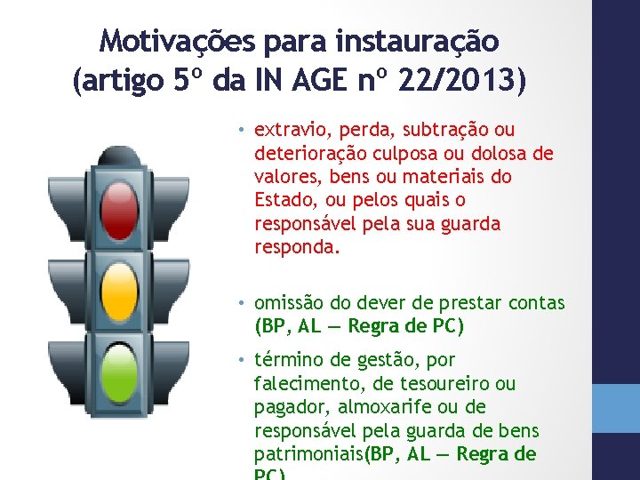Motivações para instauração (artigo 5º da IN AGE nº 22/2013) • extravio, perda, subtração