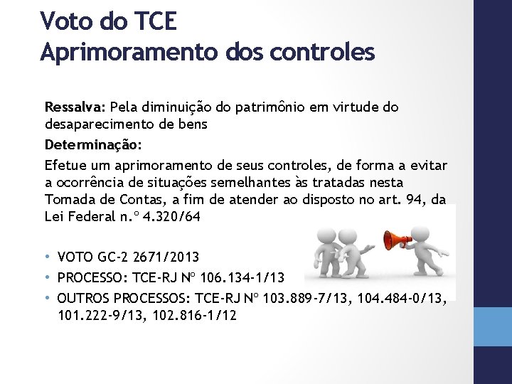 Voto do TCE Aprimoramento dos controles Ressalva: Pela diminuição do patrimônio em virtude do