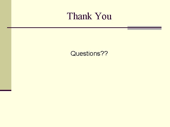 Thank You Questions? ? 
