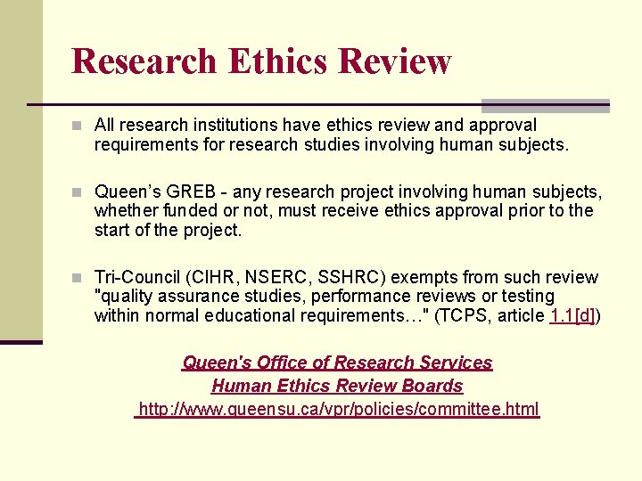 Research Ethics Review n All research institutions have ethics review and approval requirements for