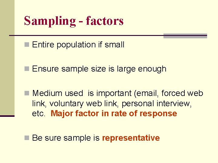 Sampling - factors n Entire population if small n Ensure sample size is large