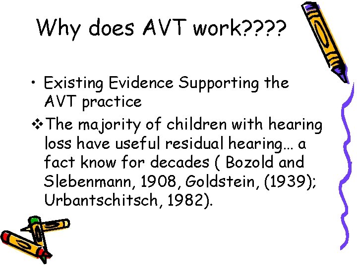 Why does AVT work? ? • Existing Evidence Supporting the AVT practice v. The