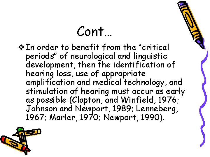 Cont… v In order to benefit from the “critical periods” of neurological and linguistic