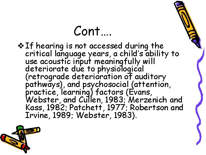 Cont…. v If hearing is not accessed during the critical language years, a child’s