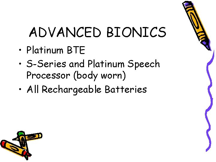 ADVANCED BIONICS • Platinum BTE • S-Series and Platinum Speech Processor (body worn) •