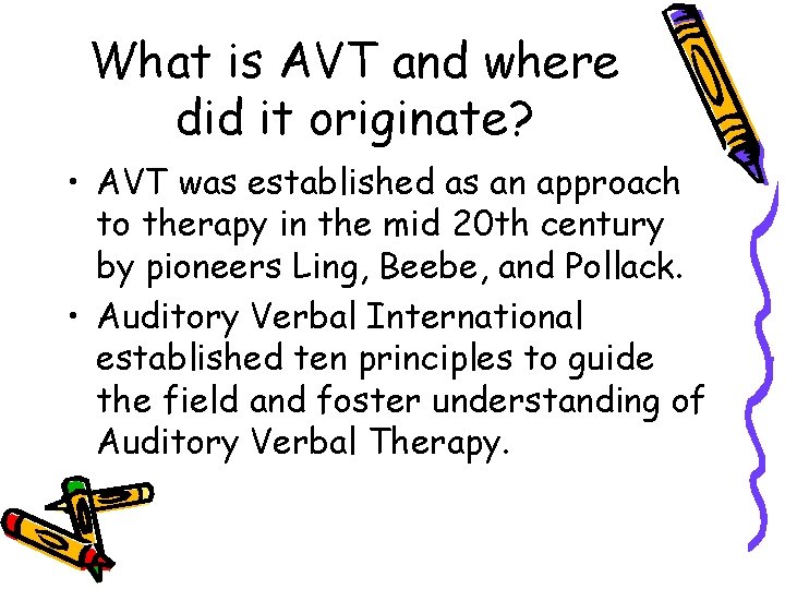 What is AVT and where did it originate? • AVT was established as an