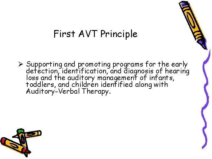 First AVT Principle Ø Supporting and promoting programs for the early detection, identification, and