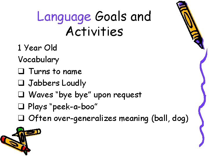 Language Goals and Activities 1 Year Old Vocabulary q Turns to name q Jabbers