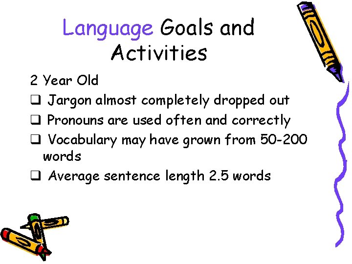Language Goals and Activities 2 Year Old q Jargon almost completely dropped out q