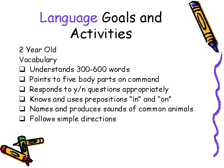 Language Goals and Activities 2 Year Old Vocabulary q Understands 300 -600 words q