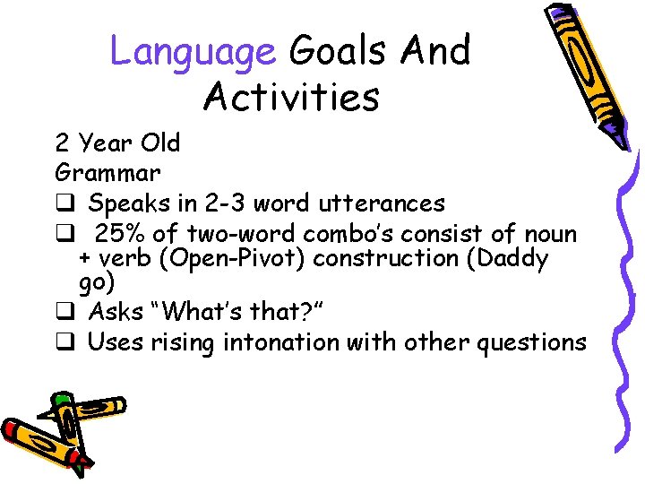 Language Goals And Activities 2 Year Old Grammar q Speaks in 2 -3 word