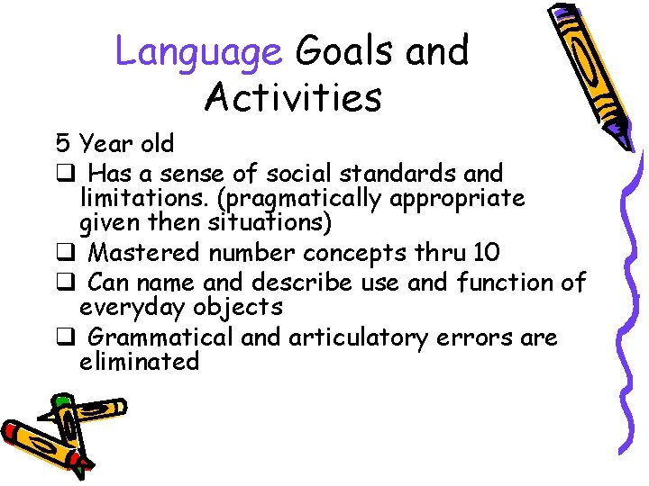 Language Goals and Activities 5 Year old q Has a sense of social standards