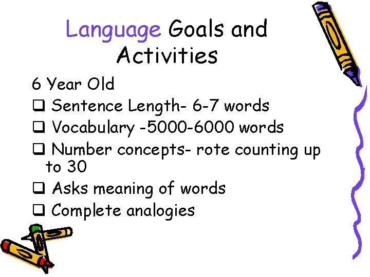 Language Goals and Activities 6 Year Old q Sentence Length- 6 -7 words q