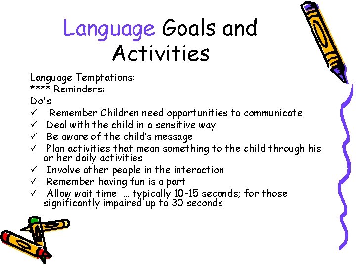 Language Goals and Activities Language Temptations: **** Reminders: Do's ü Remember Children need opportunities