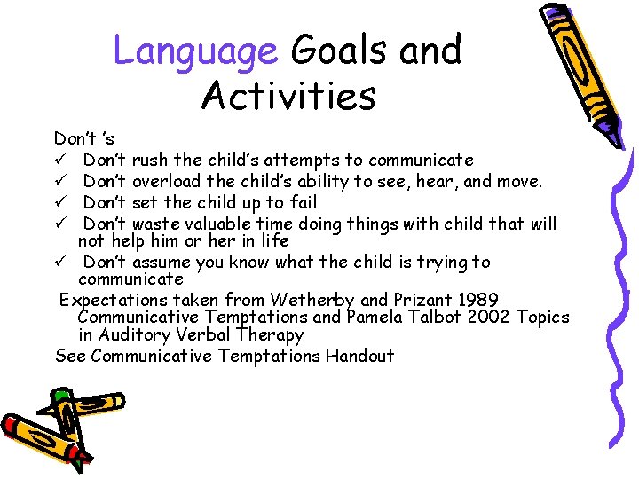Language Goals and Activities Don’t ’s ü Don’t rush the child’s attempts to communicate