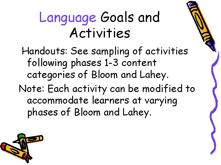 Language Goals and Activities Handouts: See sampling of activities following phases 1 -3 content