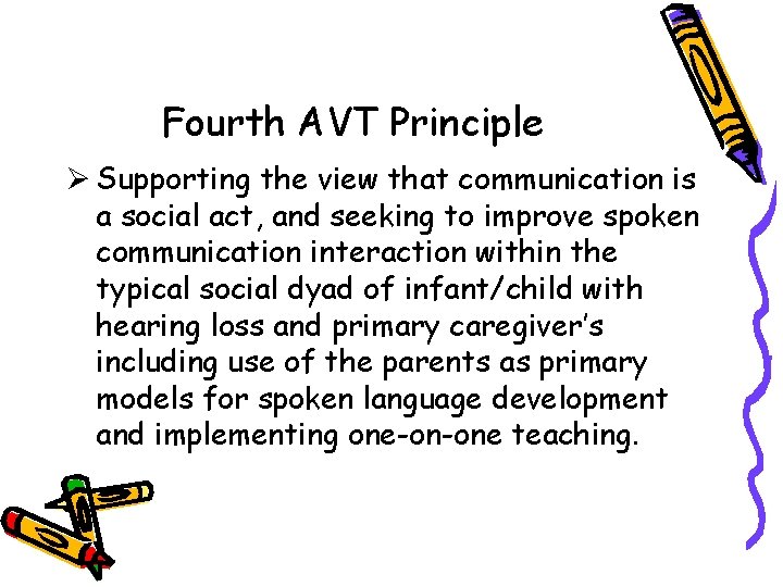 Fourth AVT Principle Ø Supporting the view that communication is a social act, and