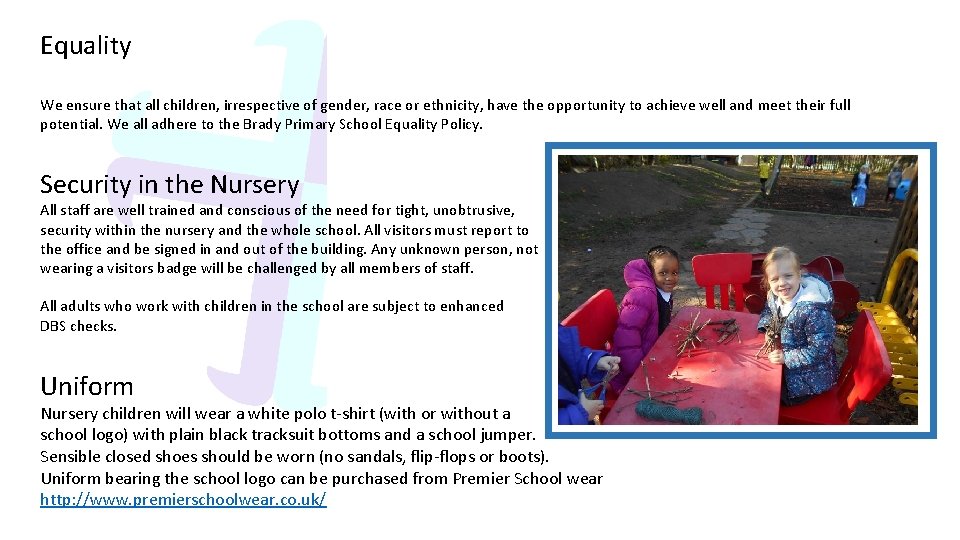 Equality We ensure that all children, irrespective of gender, race or ethnicity, have the