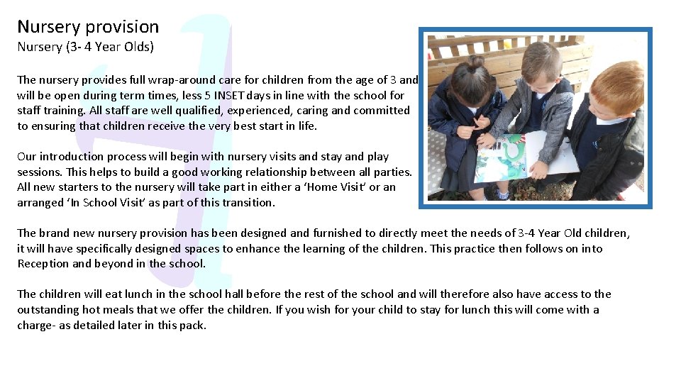 Nursery provision Nursery (3 - 4 Year Olds) The nursery provides full wrap-around care