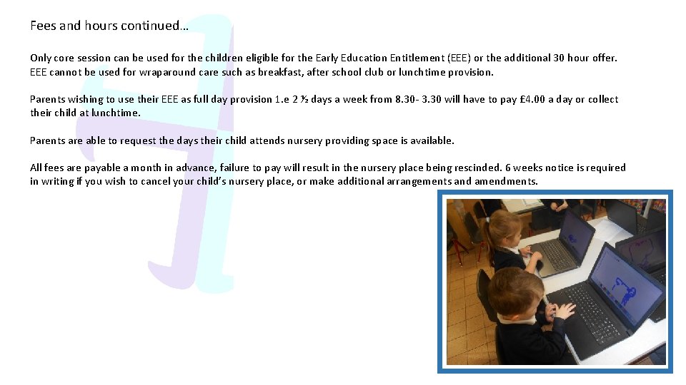 Fees and hours continued… Only core session can be used for the children eligible