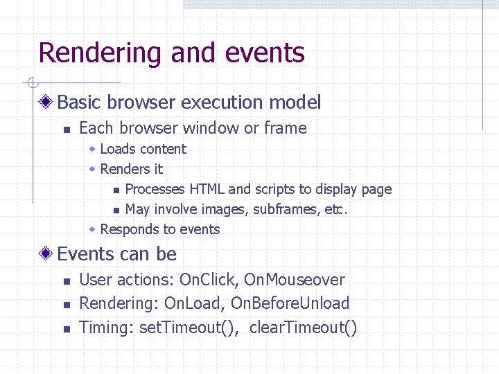 Rendering and events Basic browser execution model n Each browser window or frame w