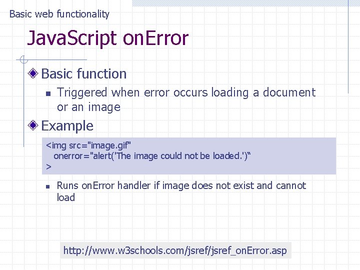 Basic web functionality Java. Script on. Error Basic function n Triggered when error occurs