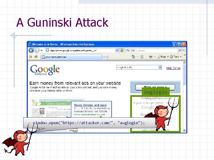 A Guninski Attack awglogin window. open("https: //attacker. com/", "awglogin"); 