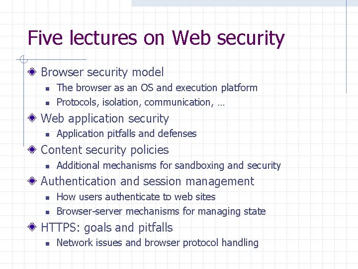 Five lectures on Web security Browser security model n n The browser as an